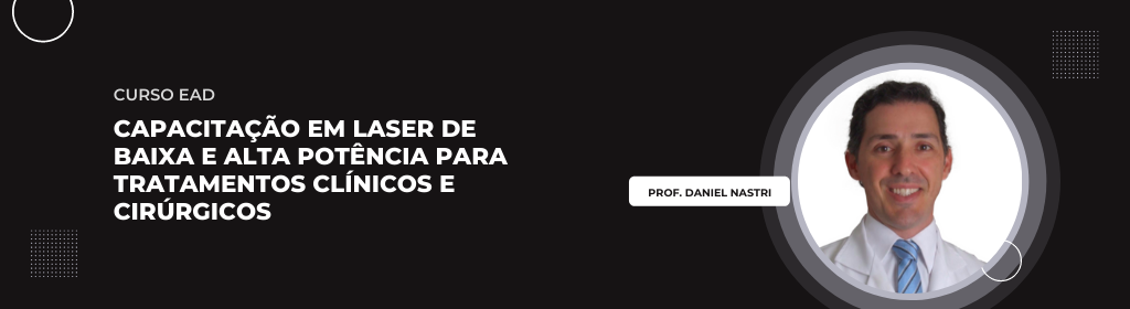 banner CURSO CAPACITAÇÃO EM LASER DE BAIXA E ALTA POTÊNCIA PARA TRATAMENTOS CLINICOS E CIRURGICOS Daniel 2